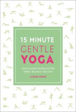 Imagem de 15 MINUTE GENTLE YOGA - FOUR 15-MINUTE WORKOUTS FOR STRENGTH, STRETCH, AND CONTROL