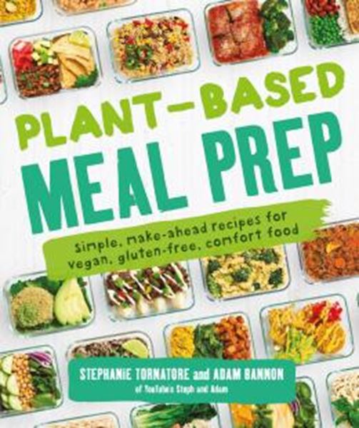 Picture of PLANT-BASED MEAL PREP - SIMPLE, MAKE-AHEAD RECIPES FOR VEGAN, GLUTEN-FREE, COMFORT FOOD